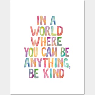 In a World Where You Can Be Anything Be Kind Posters and Art